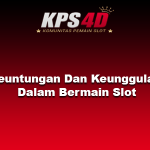 Keuntungan Dan Keunggulan Dalam Bermain Slot
