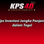 Tips Investasi Jangka Panjang dalam Togel
