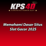 Memahami Dasar Situs Slot Gacor 2025