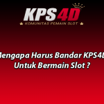 Mengapa Harus Bandar KPS4D Untuk Bermain Slot ?